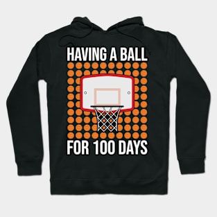 Having A Ball For 100 Days Basketball Hoodie